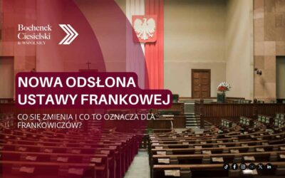 Nowa odsłona ustawy frankowej – co się zmienia i co to oznacza dla frankowiczów?