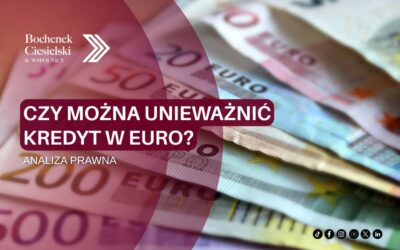 Czy można unieważnić kredyt euro? Analiza prawna