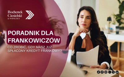Poradnik dla frankowiczów: Co zrobić, gdy masz już spłacony kredyt frankowy?