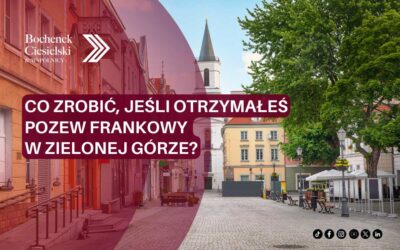 Co zrobić, jeśli otrzymałeś pozew frankowy w Zielonej Górze?
