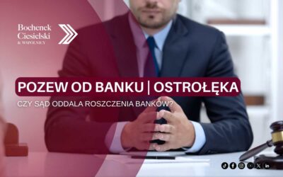 Pozew od banku w Ostrołęce? Sprawdź, co na to sąd