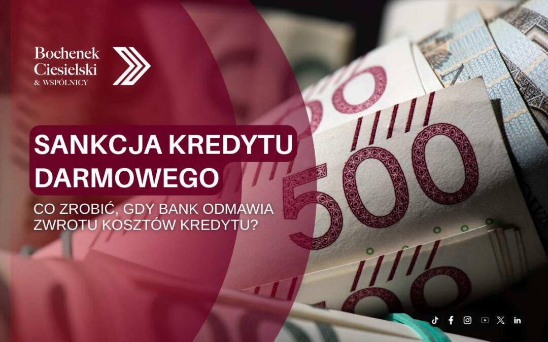 Grafika informacyjna kancelarii Bochenek Ciesielski & Wspólnicy dotycząca sankcji kredytu darmowego i odmowy zwrotu kosztów przez bank.