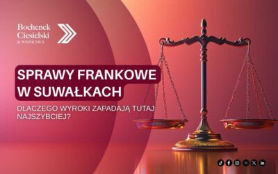 Sprawy frankowe w Suwałkach – dlaczego wyroki zapadają tutaj najszybciej?