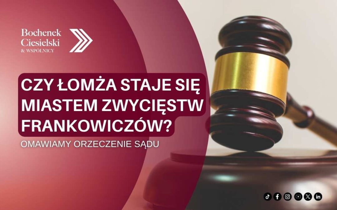 Młotek sędziowski i napis: Czy Łomża staje się miastem zwycięstw frankowiczów? – grafika kancelarii Bochenek Ciesielski & Wspólnicy.