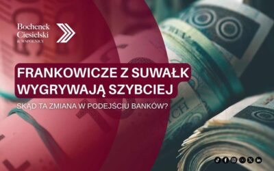 Frankowicze z Suwałk wygrywają szybciej – skąd ta zmiana w podejściu banków?