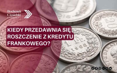 Kiedy przedawnia się roszczenie z kredytu frankowego?
