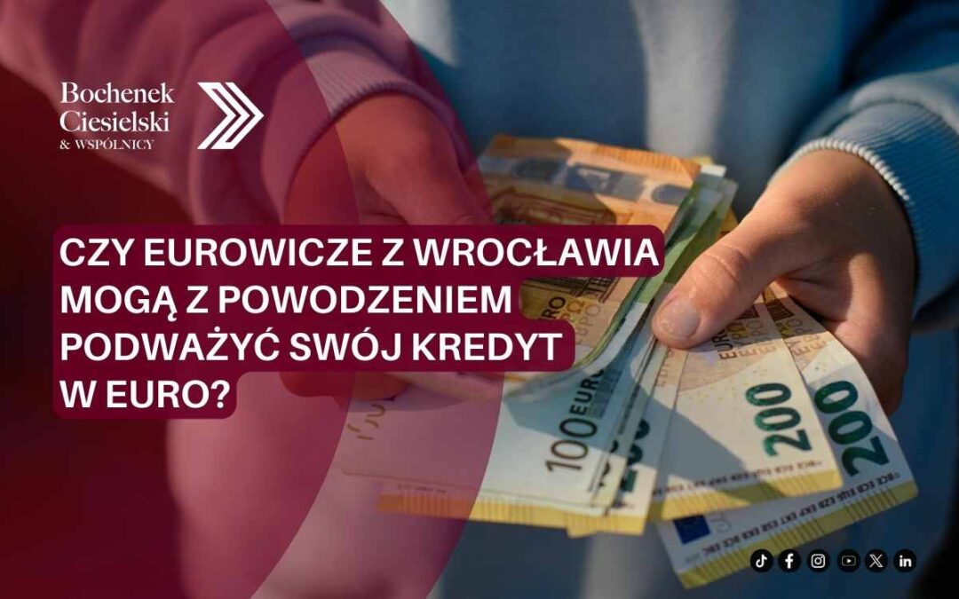 Osoba trzymająca plik banknotów euro, nałożony napis o możliwości podważenia kredytu w euro przez eurowiczów z Wrocławia