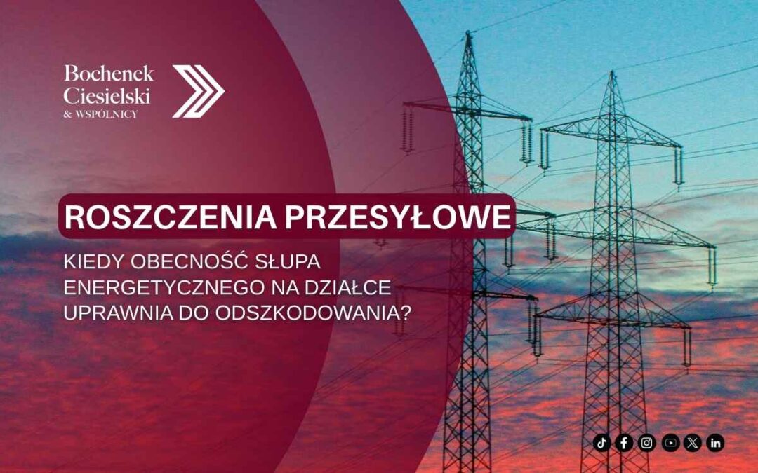 Grafika informacyjna z dużym napisem „Roszczenia przesyłowe” i pytaniem o odszkodowanie za słup energetyczny na działce, w tle linie wysokiego napięcia o zachodzie słońca oraz logo Bochenek Ciesielski & Wspólnicy.