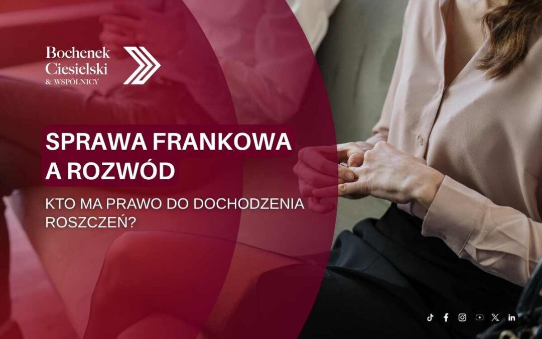 Zbliżenie na kobietę w jasnej koszuli, zdejmującą obrączkę z palca. Na zdjęciu znajduje się napis: ‘Sprawa frankowa a rozwód. Kto ma prawo do dochodzenia roszczeń?’ oraz logo kancelarii Bochenek Ciesielski & Wspólnicy.