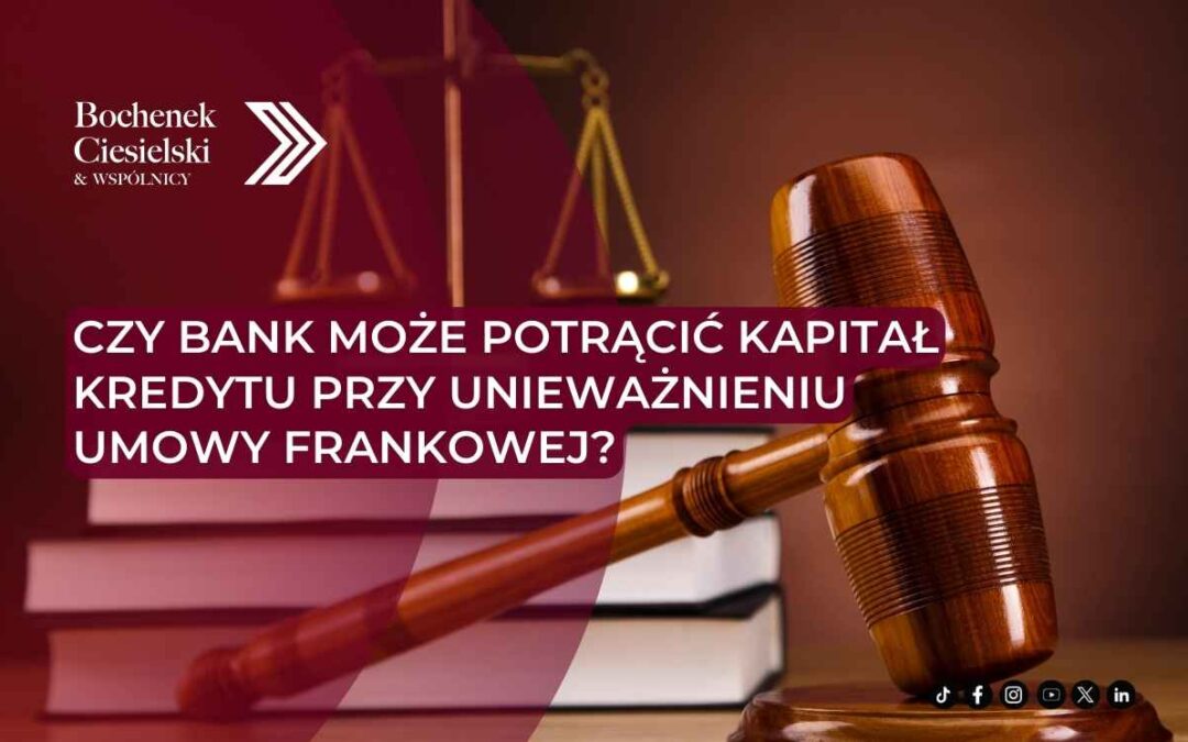 Czy bank może potrącić kapitał kredytu przy unieważnieniu umowy frankowej – symboliczny młotek sędziowski
