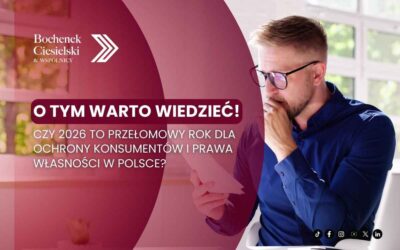 Czy 2026 to przełomowy rok dla ochrony konsumentów i prawa własności w Polsce?