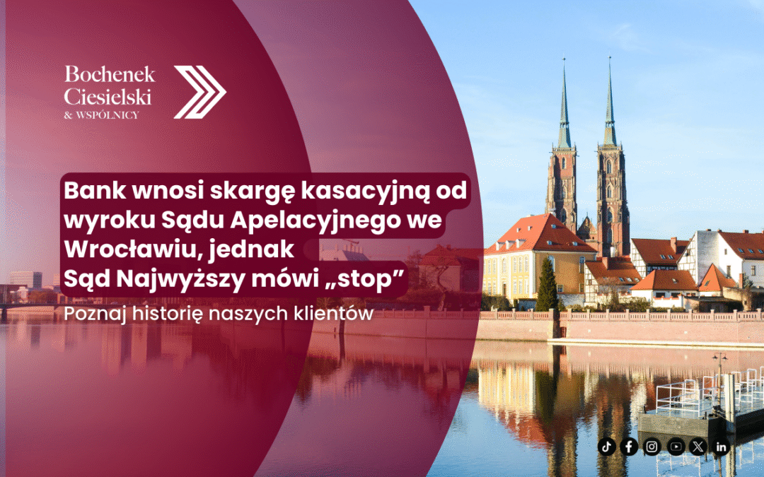 Sprawa frankowa z Wrocławia z finałem w Sądzie Najwyższym – co przesądziło o porażce kasacji banku?