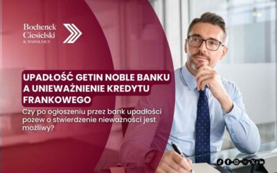 Czy po ogłoszeniu upadłości Getin Noble Banku można pozwać bank o unieważnienie kredytu frankowego?