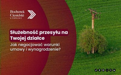 Służebność przesyłu na Twojej działce – jak negocjować warunki umowy i wynagrodzenie?