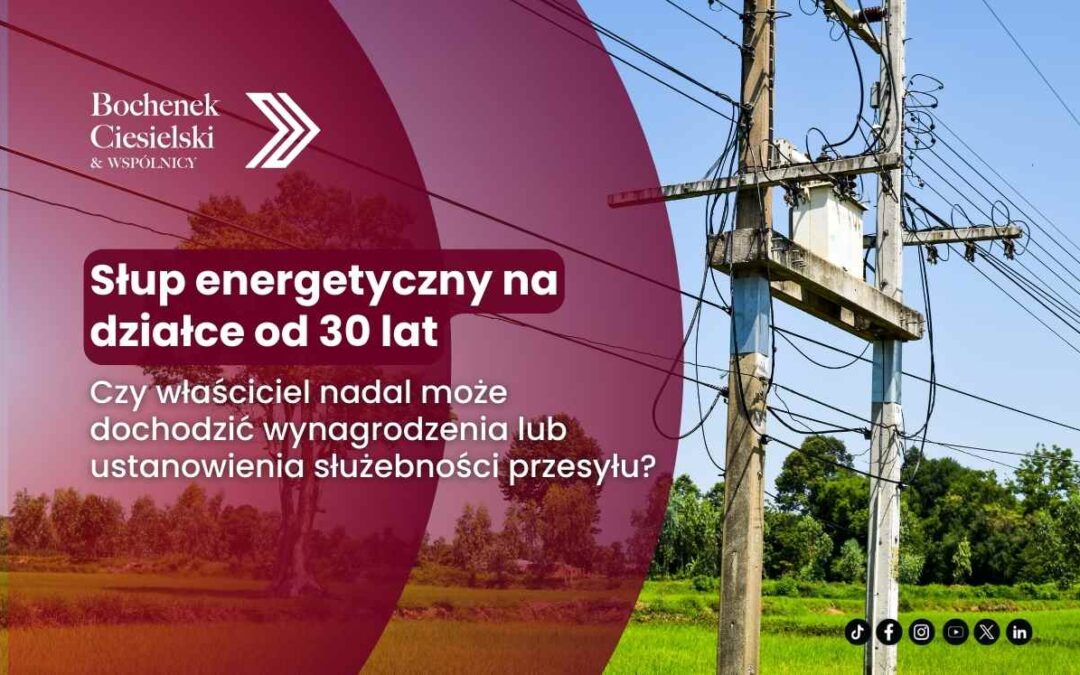 Grafika z transformatorem i słupami energetycznymi na działce oraz napisem o słupie energetycznym od 30 lat.