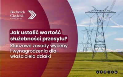 Jak ustalić wartość służebności przesyłu? Kluczowe zasady wyceny i wynagrodzenia dla właściciela działki