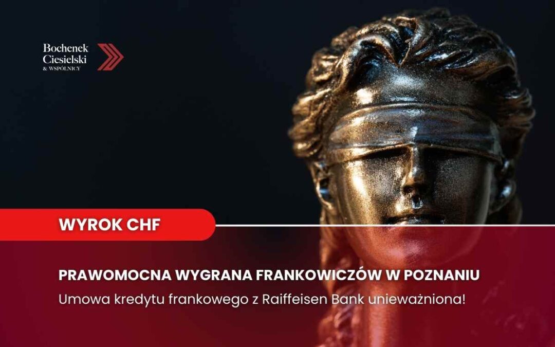 Kolejny wyrok frankowy na korzyść konsumentów – umowa kredytu z Raiffeisen Bank unieważniona