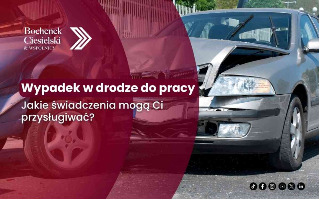 Wypadek w drodze do pracy – jakie świadczenia mogą Ci przysługiwać?