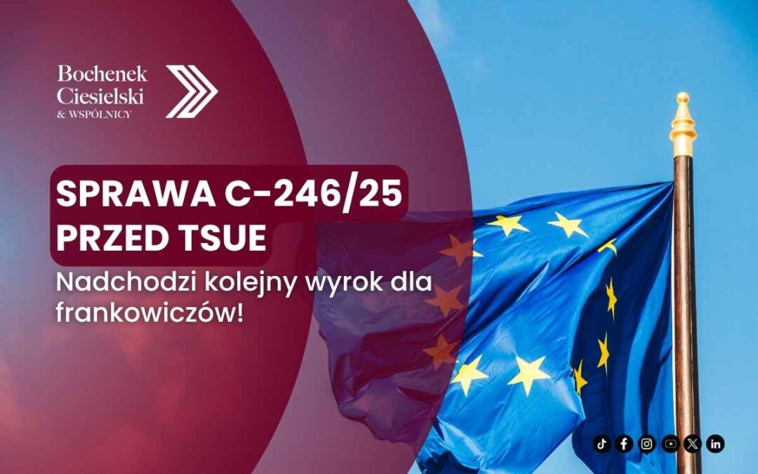 Banner for Bochenek Ciesielski & Wspólnicy announcing 'SPRAWA C-246/25 PRZED TSUE' with EU flag, about an upcoming ruling for frankowiczów (mortgage borrowers).