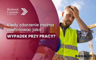 Kiedy zdarzenie jest wypadkiem przy pracy?