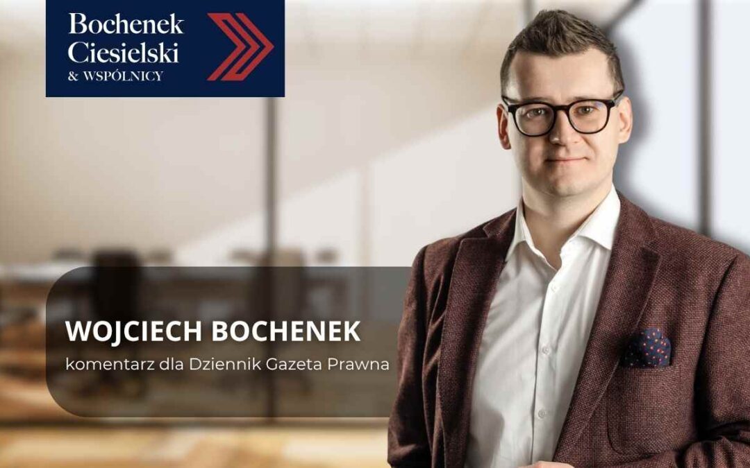 Wojciech Bochenek w garniturze – komentarz dla Dziennika Gazety Prawnej