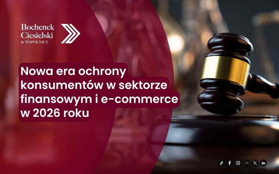 Młotek sędziowski na tle sali rozpraw oraz napis „Nowa era ochrony konsumentów w sektorze finansowym i e-commerce w 2026 roku”, z logo kancelarii Bochenek Ciesielski & Wspólnicy.