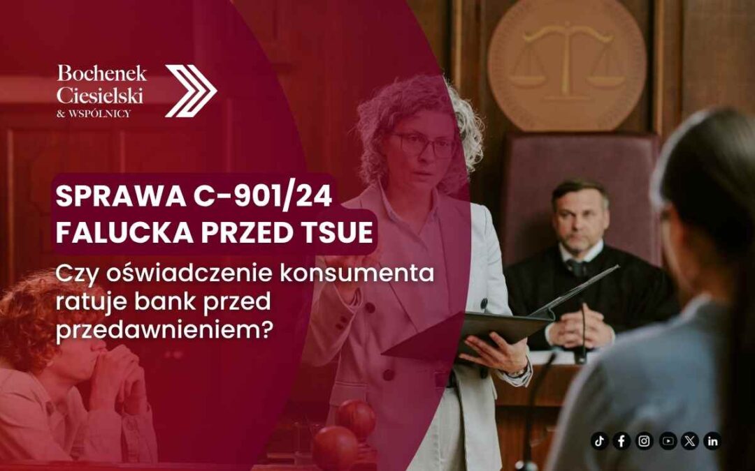 Grafika informacyjna kancelarii o sprawie C-901/24 Falucka przed TSUE z tytułem: „Czy oświadczenie konsumenta ratuje bank przed przedawnieniem?” na tle sali rozpraw.