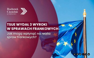 TSUE wydał 3 wyroki w sprawach frankowych, które dotyczyły kwestii przedawnienia roszczeń banków!