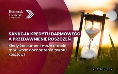 Sankcja kredytu darmowego a przedawnienie – kiedy stracisz prawo do roszczenia?