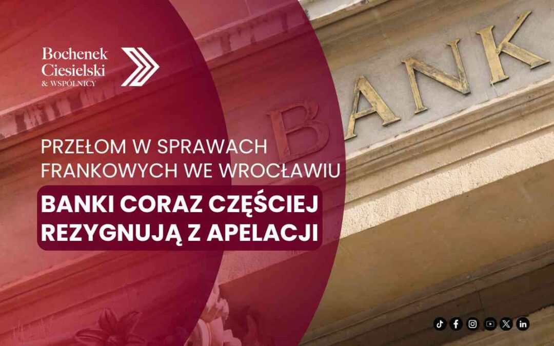 Napis: Banki coraz częściej rezygnują z apelacji we Wrocławiu, na tle fasady budynku banku.