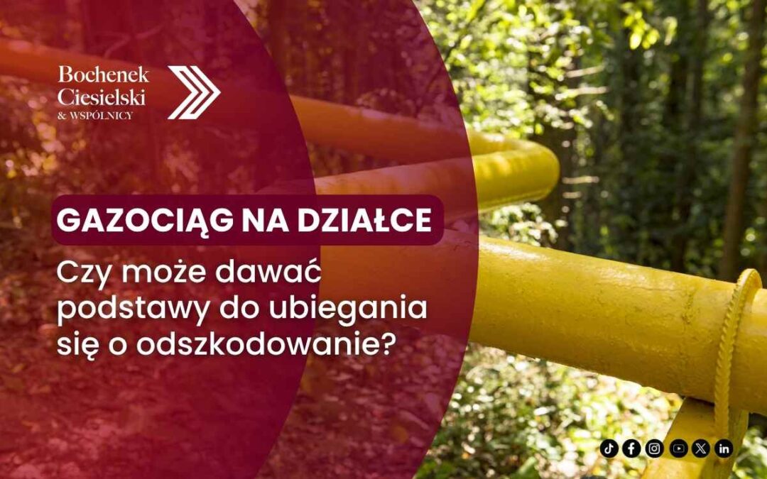 Grafika kancelarii Bochenek, Ciesielski i Wspólnicy dotycząca gazociągu na działce i możliwości ubiegania się o odszkodowanie.