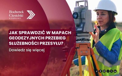 Jak sprawdzić w mapach geodezyjnych przebieg służebności przesyłu?