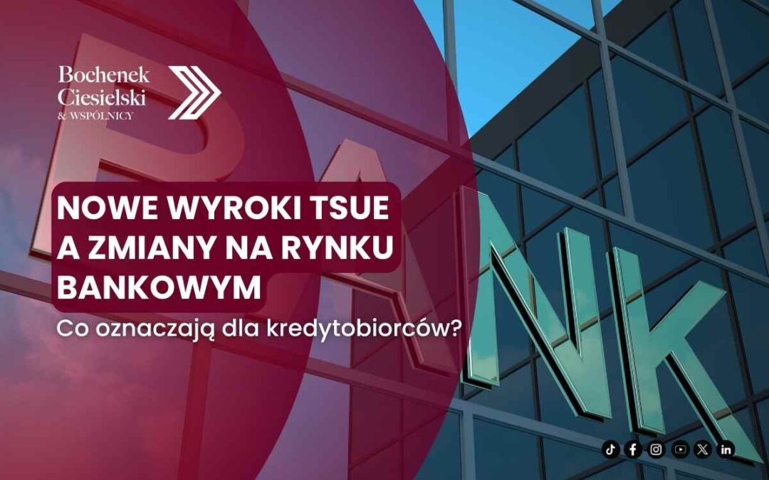 Grafika informacyjna o nowych wyrokach TSUE i ich wpływie na rynek bankowy na tle budynku banku
