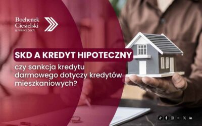 SKD a kredyt hipoteczny – czy sankcja kredytu darmowego dotyczy kredytów mieszkaniowych?