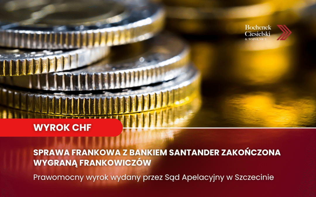 Wyrok CHF w sprawie frankowej z bankiem Santander zakończonej wygraną frankowiczów