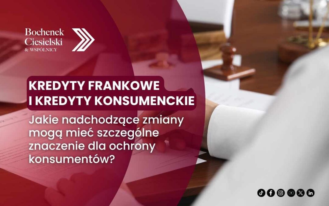 Banner for Bochenek Ciesielski & Wspólnicy: discussing upcoming changes in franc loan and mortgage loans and their impact on consumer protection (Polish).