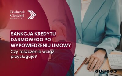 Sankcja kredytu darmowego po wypowiedzeniu umowy – czy roszczenie wciąż przysługuje?