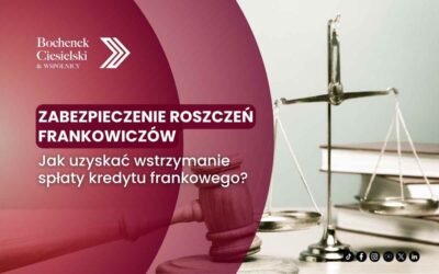 Zabezpieczenie roszczeń frankowiczów – jak uzyskać wstrzymanie spłaty kredytu frankowego?