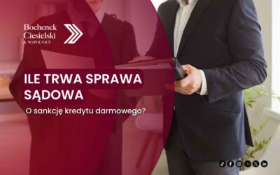 Ile trwa sprawa sądowa o sankcję kredytu darmowego?