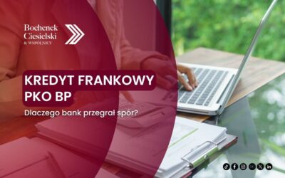 Kredyt frankowy PKO BP – dlaczego bank przegrał spór?