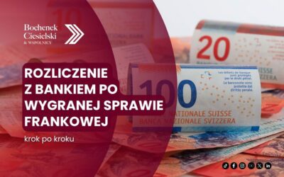 Rozliczenie z bankiem po wygranej sprawie frankowej – krok po kroku