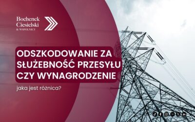 Odszkodowanie za służebność przesyłu czy wynagrodzenie – jaka jest różnica?