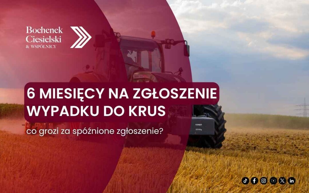 6 miesięcy na zgłoszenie wypadku do KRUS – co grozi za spóźnione zgłoszenie?