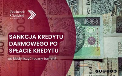 Sankcja kredytu darmowego po spłacie kredytu – od kiedy liczyć roczny termin?