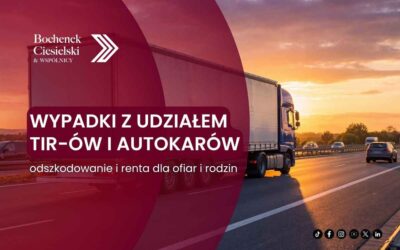 Wypadki z udziałem TIR-ów i autokarów na trasach tranzytowych Podlasia – odszkodowanie i renta dla ofiar i rodzin